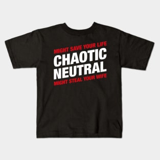 Chaotic Neutral Alignment Might Save Your Life Might Steal Your Wife - RPG Kids T-Shirt